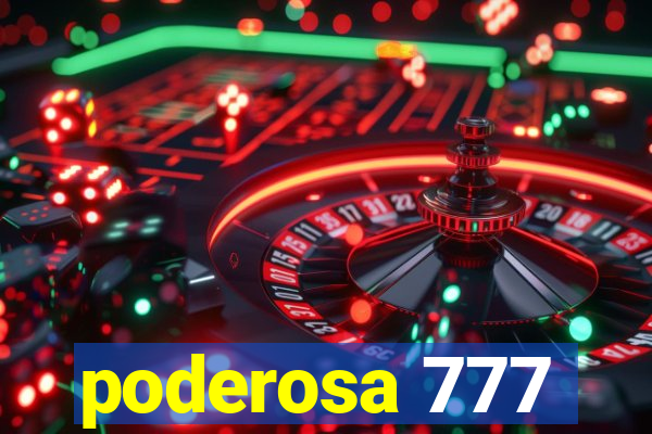 poderosa 777